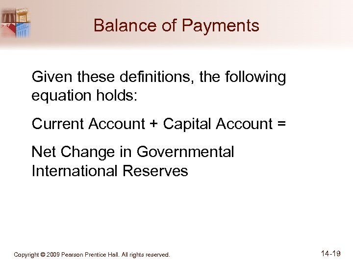 Balance of Payments Given these definitions, the following equation holds: Current Account + Capital