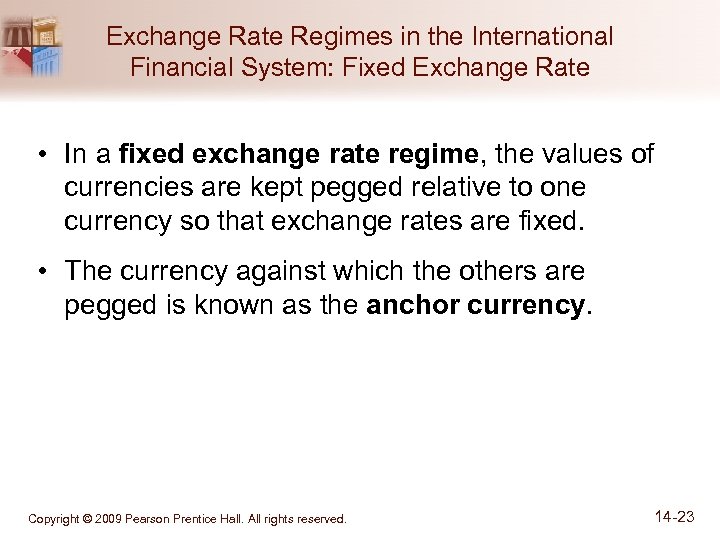 Exchange Rate Regimes in the International Financial System: Fixed Exchange Rate • In a