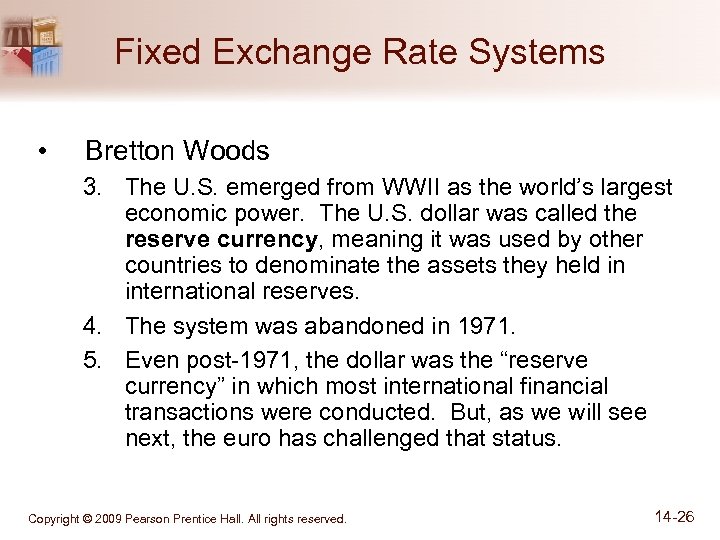 Fixed Exchange Rate Systems • Bretton Woods 3. The U. S. emerged from WWII