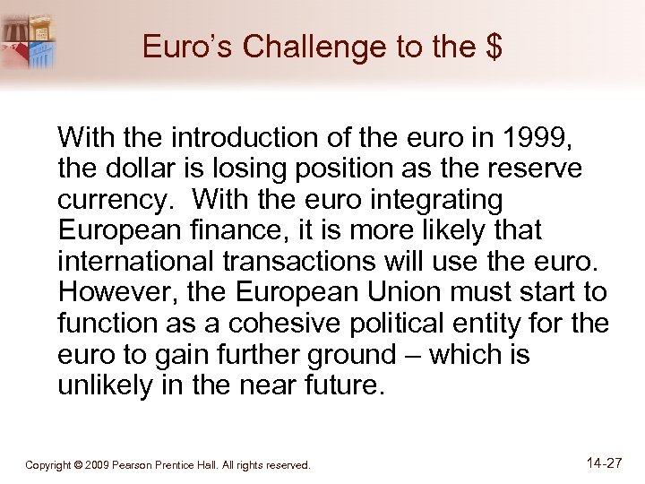 Euro’s Challenge to the $ With the introduction of the euro in 1999, the