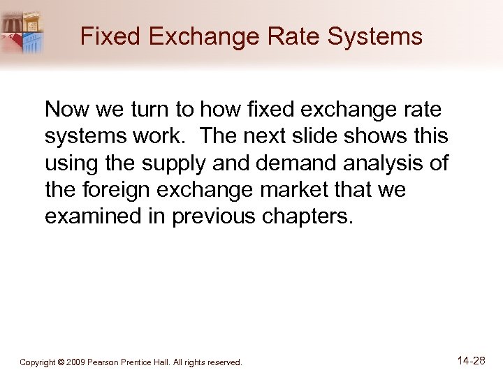 Fixed Exchange Rate Systems Now we turn to how fixed exchange rate systems work.