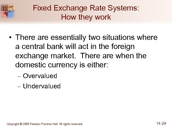 Fixed Exchange Rate Systems: How they work • There are essentially two situations where