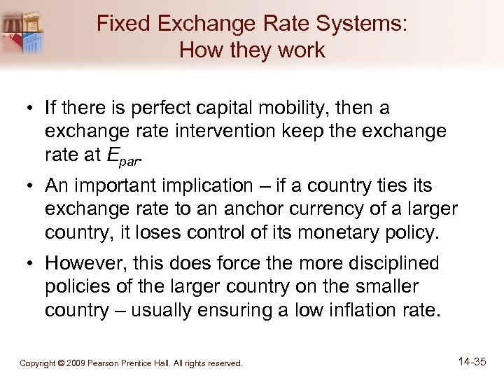 Fixed Exchange Rate Systems: How they work • If there is perfect capital mobility,