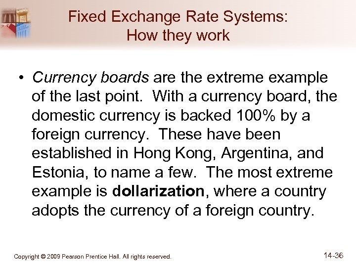 Fixed Exchange Rate Systems: How they work • Currency boards are the extreme example