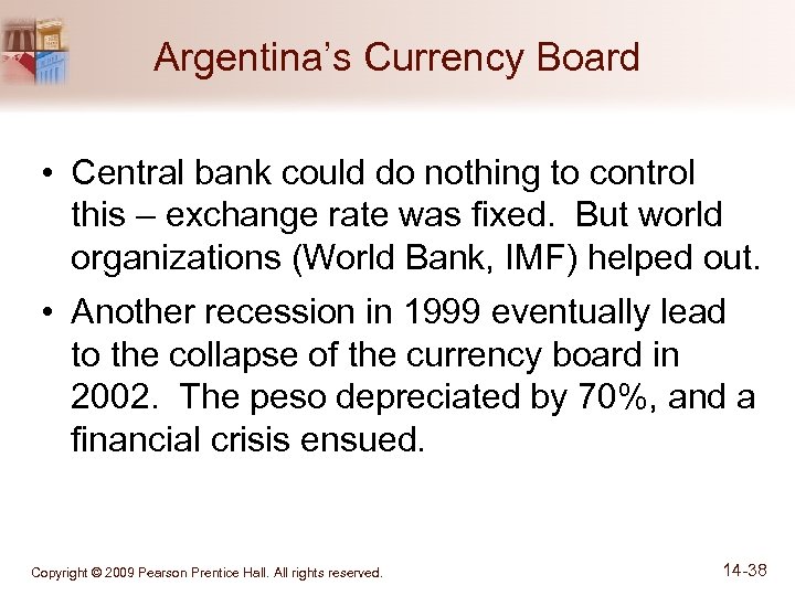 Argentina’s Currency Board • Central bank could do nothing to control this – exchange