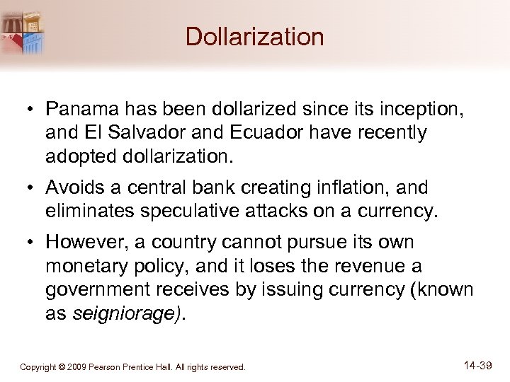Dollarization • Panama has been dollarized since its inception, and El Salvador and Ecuador