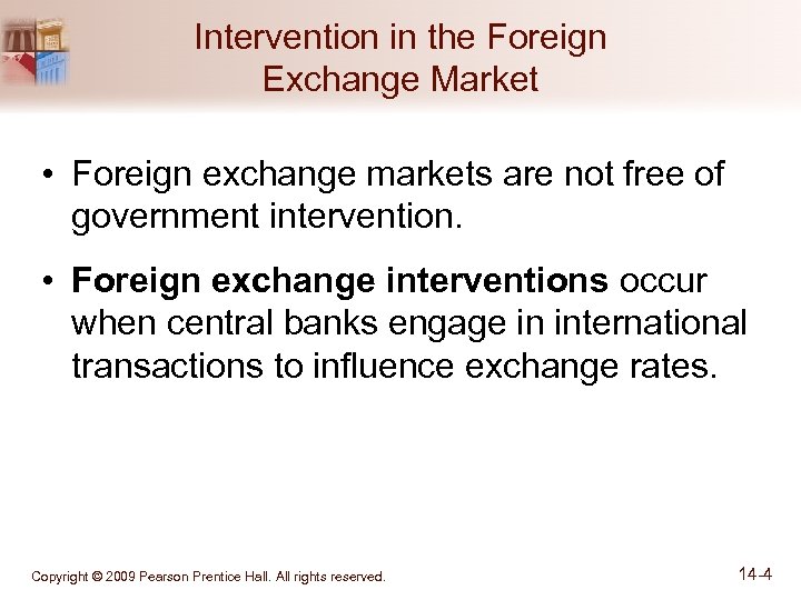 Intervention in the Foreign Exchange Market • Foreign exchange markets are not free of