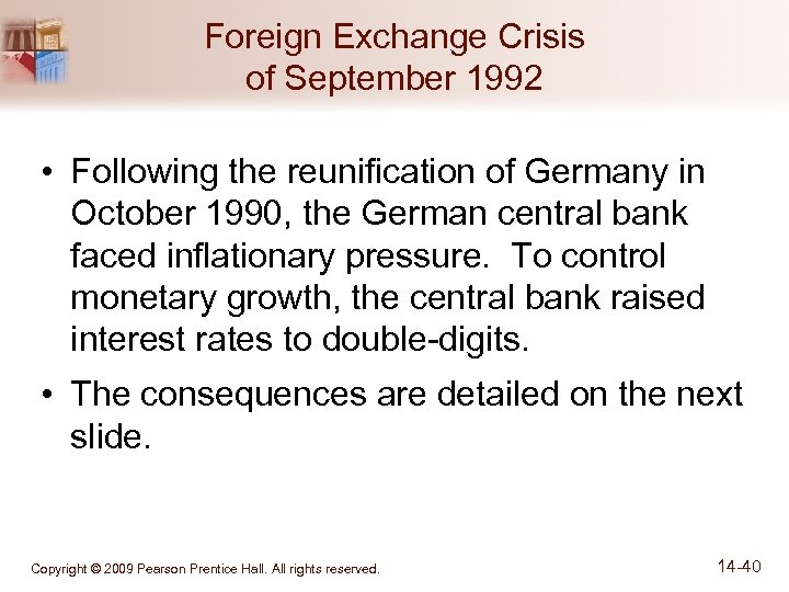 Foreign Exchange Crisis of September 1992 • Following the reunification of Germany in October