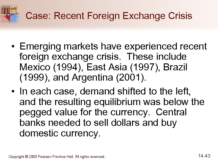Case: Recent Foreign Exchange Crisis • Emerging markets have experienced recent foreign exchange crisis.