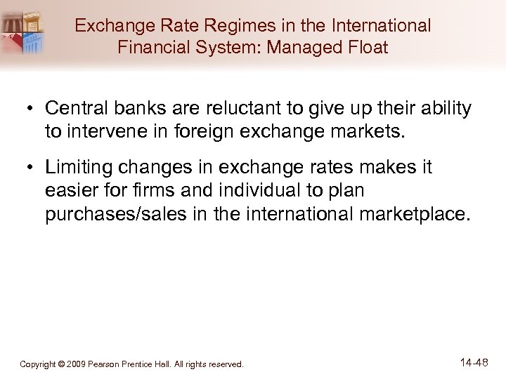 Exchange Rate Regimes in the International Financial System: Managed Float • Central banks are