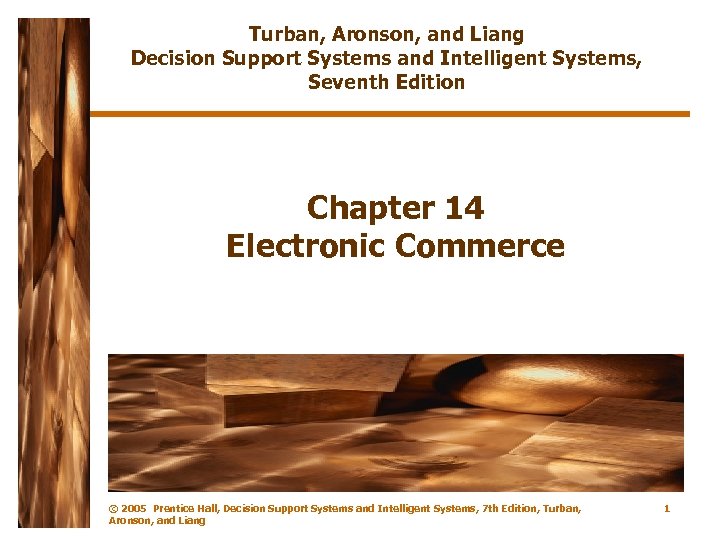 Turban, Aronson, and Liang Decision Support Systems and Intelligent Systems, Seventh Edition Chapter 14