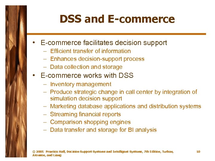 DSS and E-commerce • E-commerce facilitates decision support – Efficient transfer of information –