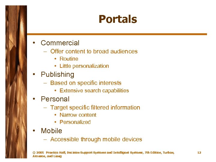 Portals • Commercial – Offer content to broad audiences • Routine • Little personalization
