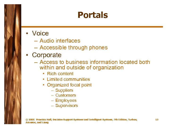 Portals • Voice – Audio interfaces – Accessible through phones • Corporate – Access