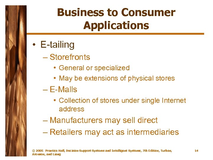 Business to Consumer Applications • E-tailing – Storefronts • General or specialized • May