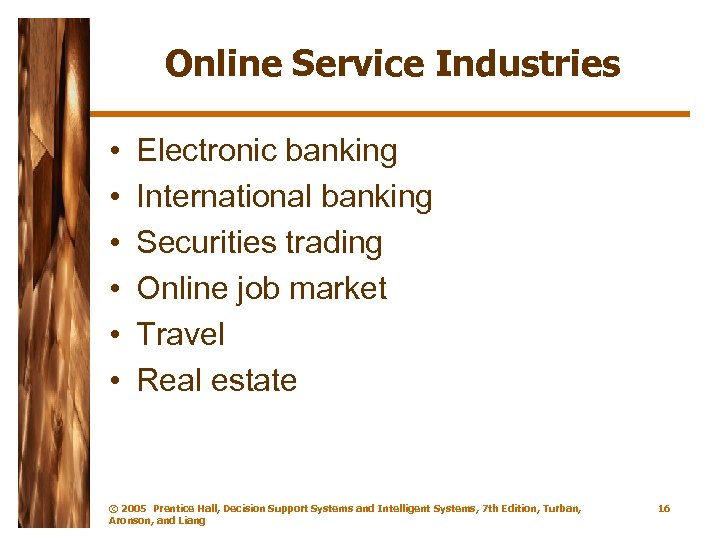 Online Service Industries • • • Electronic banking International banking Securities trading Online job