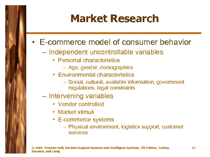 Market Research • E-commerce model of consumer behavior – Independent uncontrollable variables • Personal