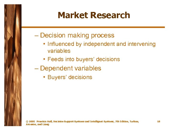 Market Research – Decision making process • Influenced by independent and intervening variables •