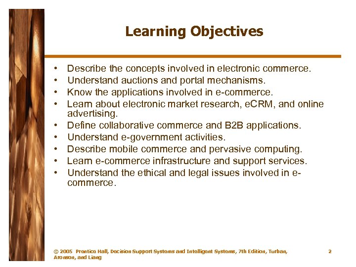 Learning Objectives • • • Describe the concepts involved in electronic commerce. Understand auctions