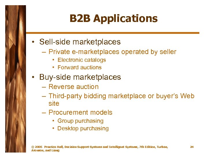B 2 B Applications • Sell-side marketplaces – Private e-marketplaces operated by seller •