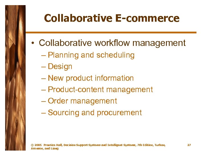 Collaborative E-commerce • Collaborative workflow management – Planning and scheduling – Design – New