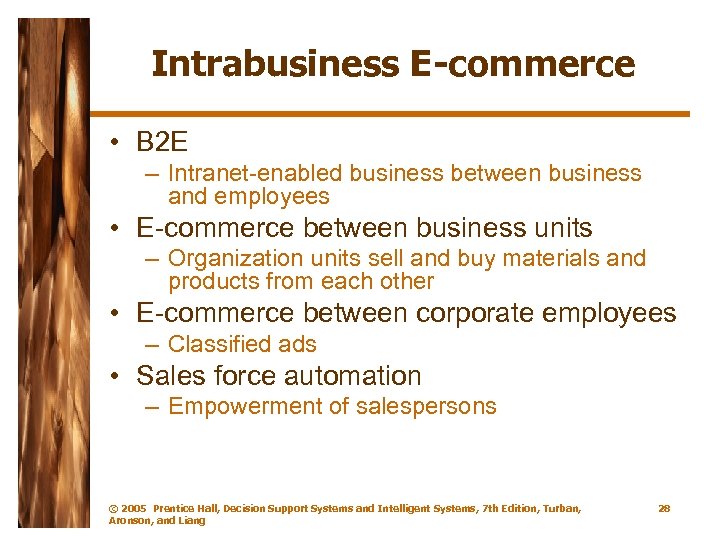 Intrabusiness E-commerce • B 2 E – Intranet-enabled business between business and employees •