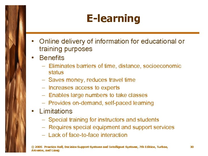 E-learning • Online delivery of information for educational or training purposes • Benefits –