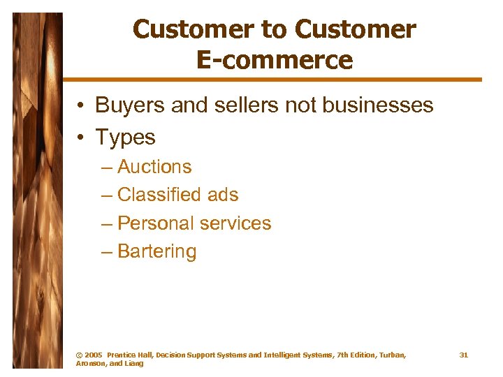 Customer to Customer E-commerce • Buyers and sellers not businesses • Types – Auctions