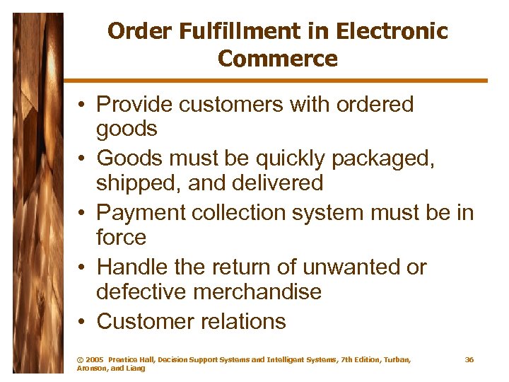 Order Fulfillment in Electronic Commerce • Provide customers with ordered goods • Goods must