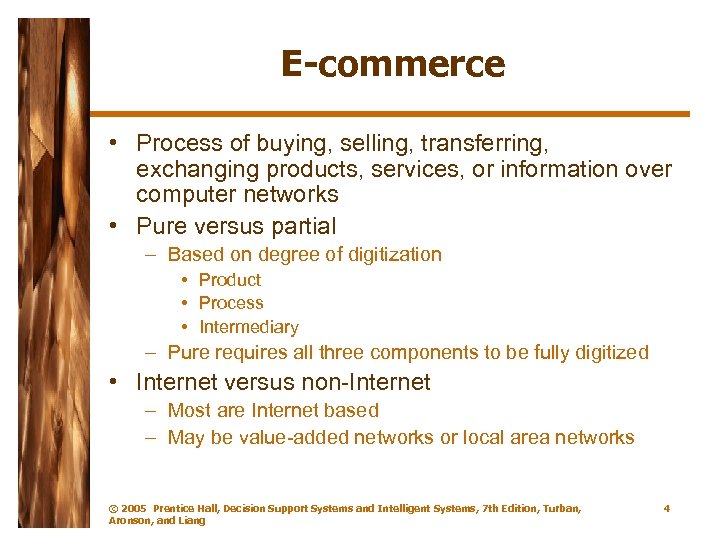 E-commerce • Process of buying, selling, transferring, exchanging products, services, or information over computer