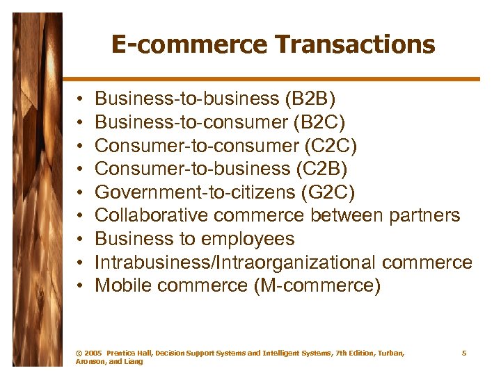 E-commerce Transactions • • • Business-to-business (B 2 B) Business-to-consumer (B 2 C) Consumer-to-consumer