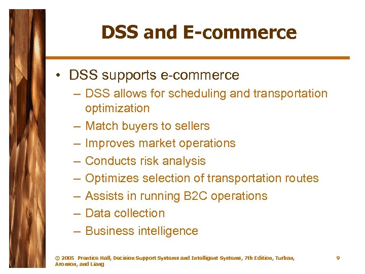 DSS and E-commerce • DSS supports e-commerce – DSS allows for scheduling and transportation