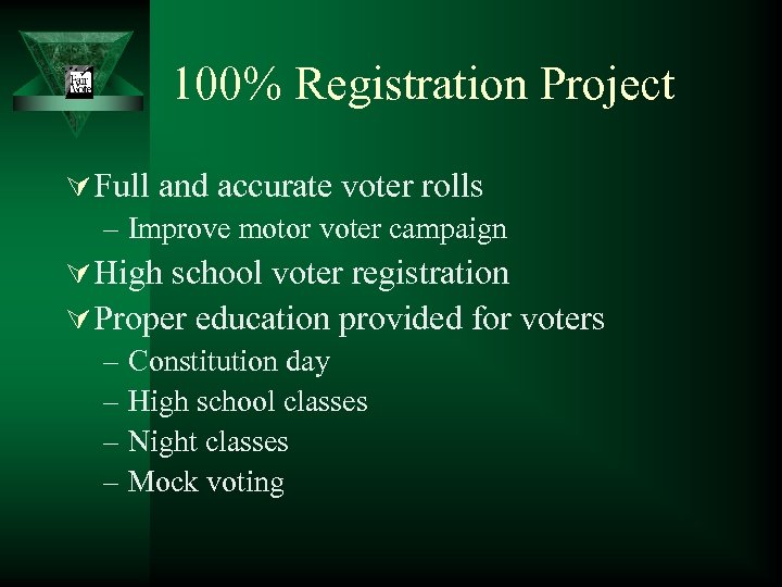 100% Registration Project Ú Full and accurate voter rolls – Improve motor voter campaign