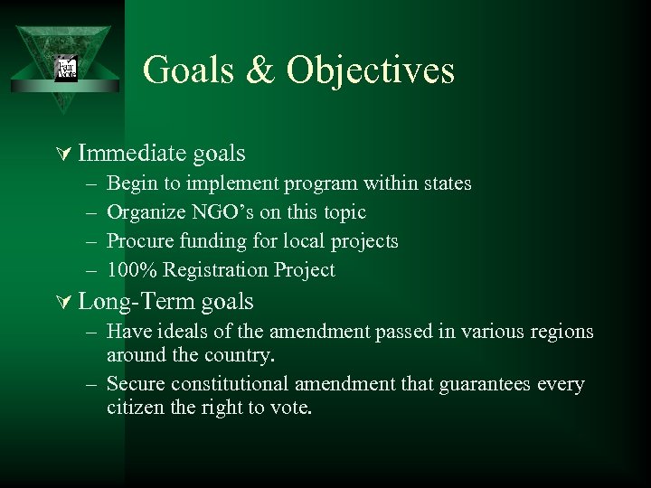 Goals & Objectives Ú Immediate goals – Begin to implement program within states –