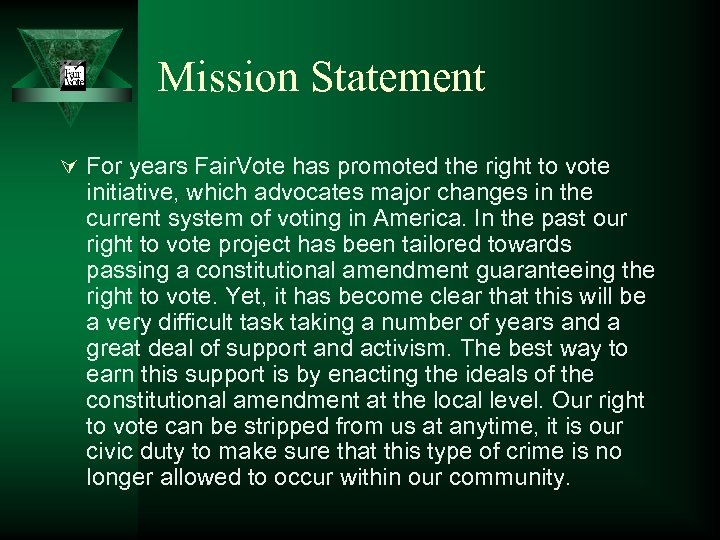 Mission Statement Ú For years Fair. Vote has promoted the right to vote initiative,