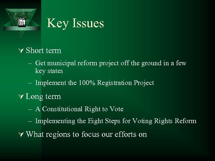 Key Issues Ú Short term – Get municipal reform project off the ground in