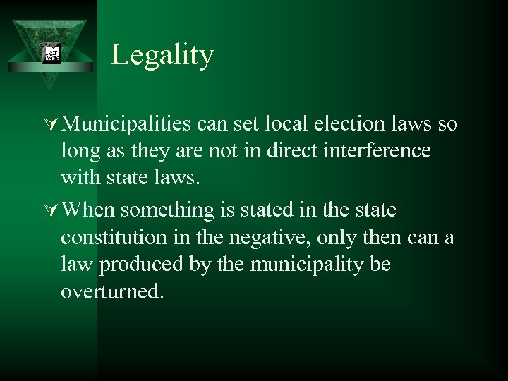 Legality Ú Municipalities can set local election laws so long as they are not