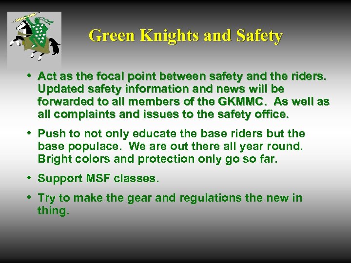 Green Knights and Safety • Act as the focal point between safety and the