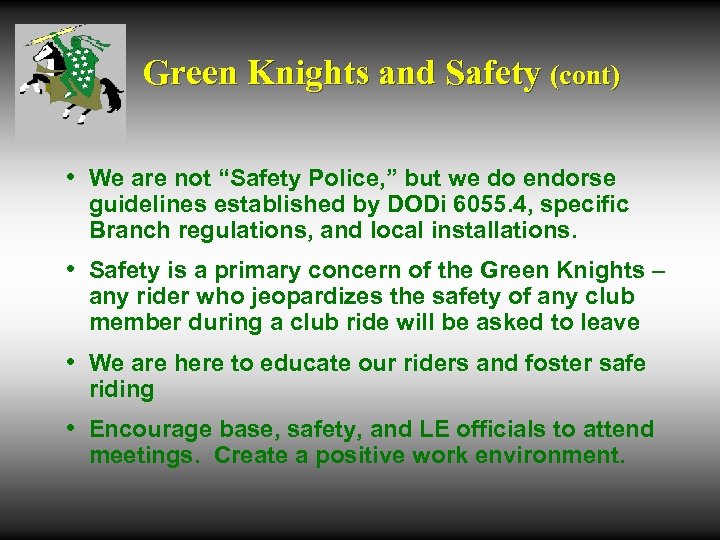 Green Knights and Safety (cont) • We are not “Safety Police, ” but we