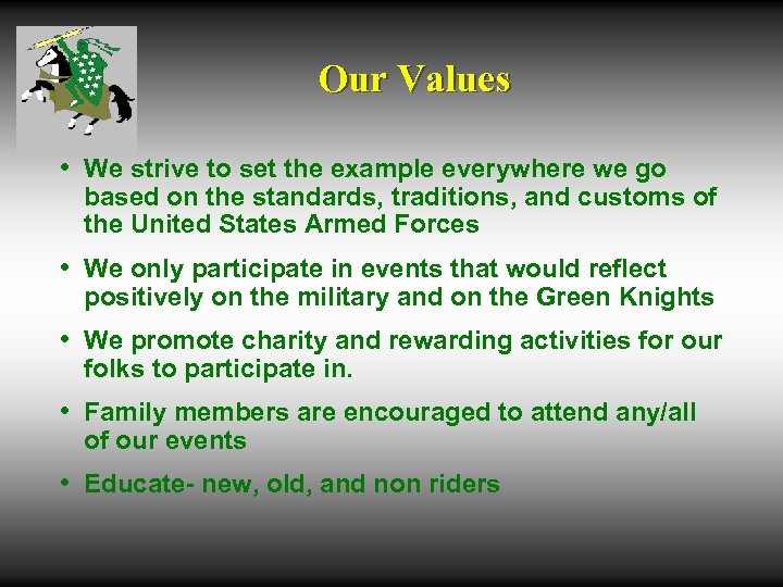 Our Values • We strive to set the example everywhere we go based on