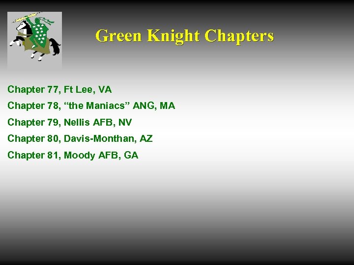 Green Knight Chapters Chapter 77, Ft Lee, VA Chapter 78, “the Maniacs” ANG, MA