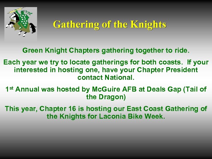 Gathering of the Knights Green Knight Chapters gathering together to ride. Each year we