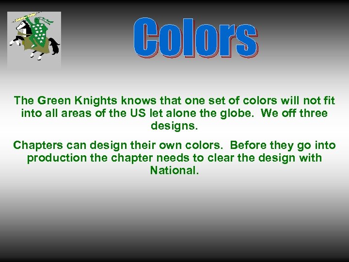 Colors The Green Knights knows that one set of colors will not fit into