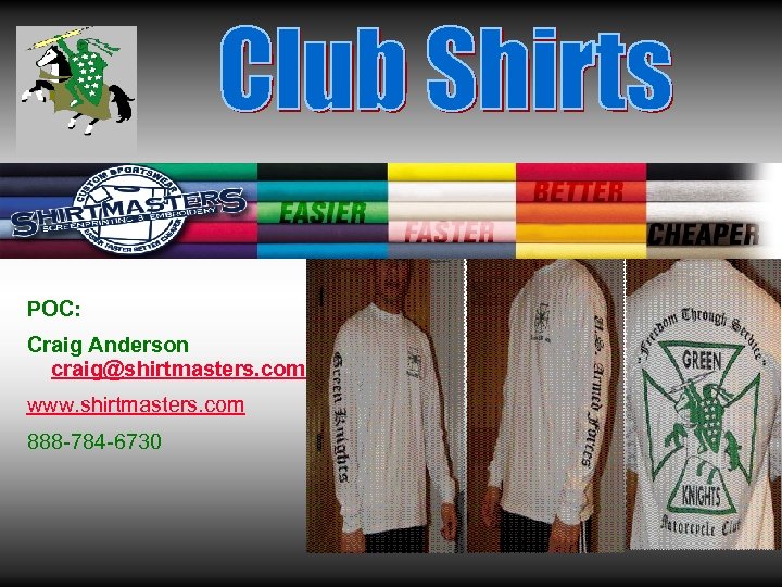 POC: Craig Anderson craig@shirtmasters. com www. shirtmasters. com 888 -784 -6730 