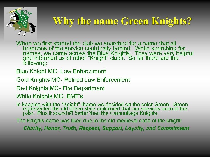 Why the name Green Knights? When we first started the club we searched for