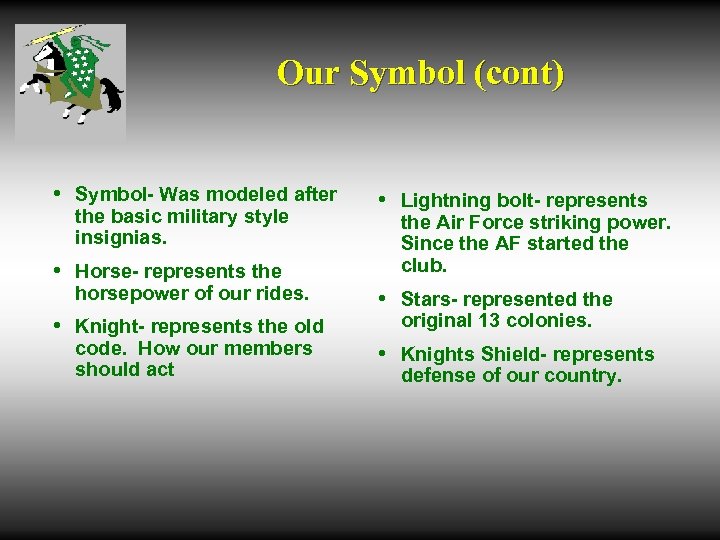 Our Symbol (cont) • Symbol- Was modeled after the basic military style insignias. •