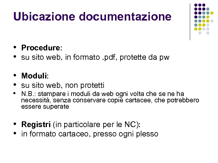 Ubicazione documentazione • Procedure: • su sito web, in formato. pdf, protette da pw
