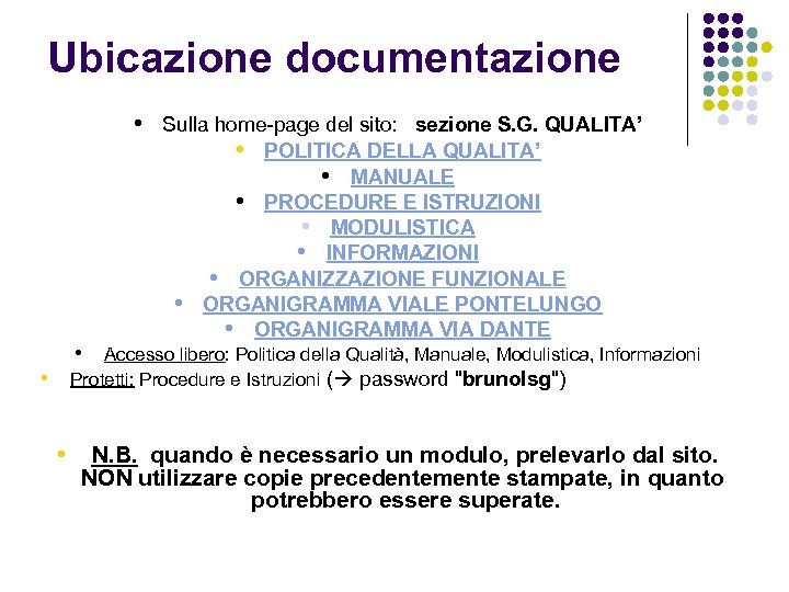 Ubicazione documentazione • Sulla home-page del sito: sezione S. G. QUALITA’ • POLITICA DELLA