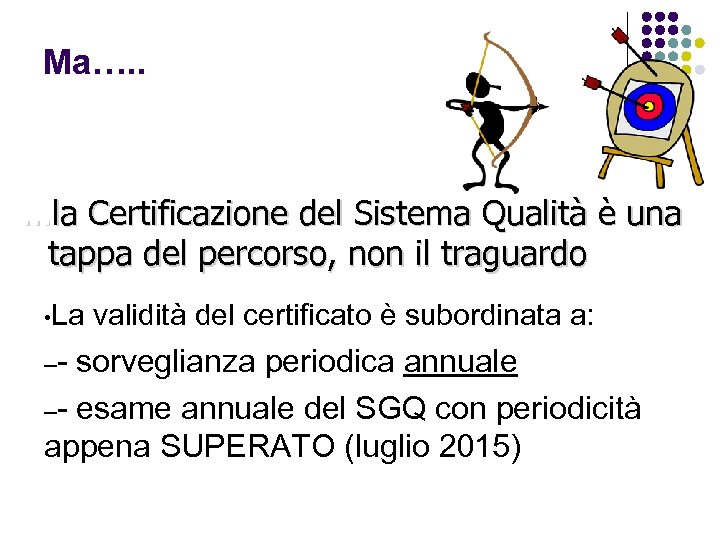Ma…. . . la Certificazione del Sistema Qualità è una tappa del percorso, non
