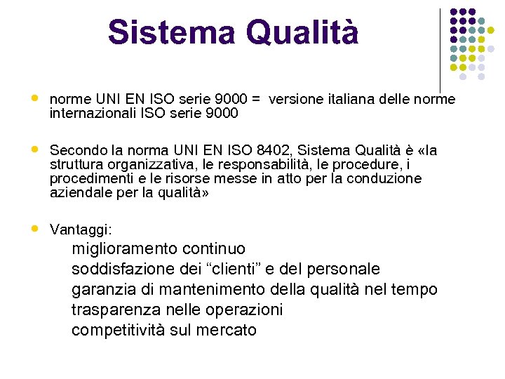 Sistema Qualità • norme UNI EN ISO serie 9000 = versione italiana delle norme